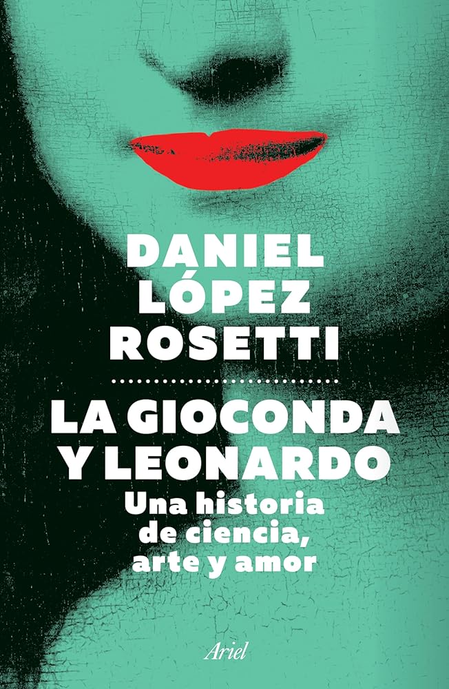 La Gioconda y Leonardo: Una historia de ciencia, arte y amor: Una historia de ciencia, arte y amor (Spanish Edition)