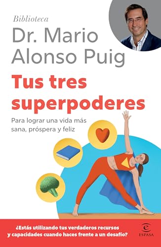 Tus tres superpoderes: Para lograr una vida m�s sana, pr�spera y feliz / Your Three Superpowers (Biblioteca Mario Alonso Puig) (Spanish Edition) cover image