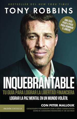 Inquebrantable: Tu guí­a para lograr la libertad financiera