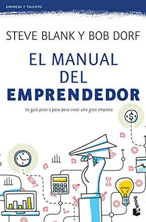 El manual del emprendedor: La guía paso a paso para crear una gran empresa