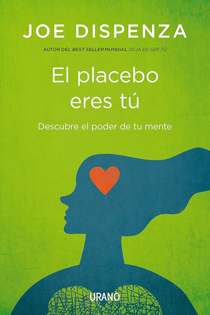 El Placebo Eres Tu: Descubre el poder de tu mente cover image