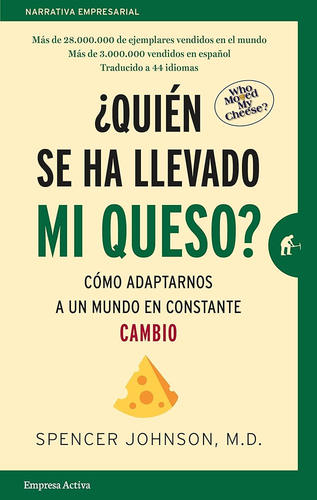 ¿Quién se ha llevado mi queso?: Cómo adaptarnos en un mundo en constante cambio