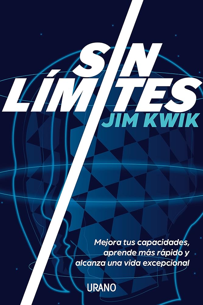 Sin límites: Mejora tus capacidades, aprende más rápido y alcanza una vida excepcional