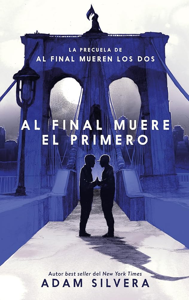 AL FINAL MUERE EL PRIMERO: La precuela del fenómeno internacional de Al final mueren los dos