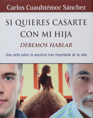 Si quieres casarte con mi hija, debemos hablar: Una Carta Sobre la Aventura Mas Importante de la Vida cover image
