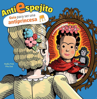 ANTIESPEJITO. GUÍA PARA SER UNA ANTIPRINCESA cover image