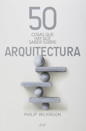 50 cosas que hay que saber sobre arquitectura;Ariel Historia