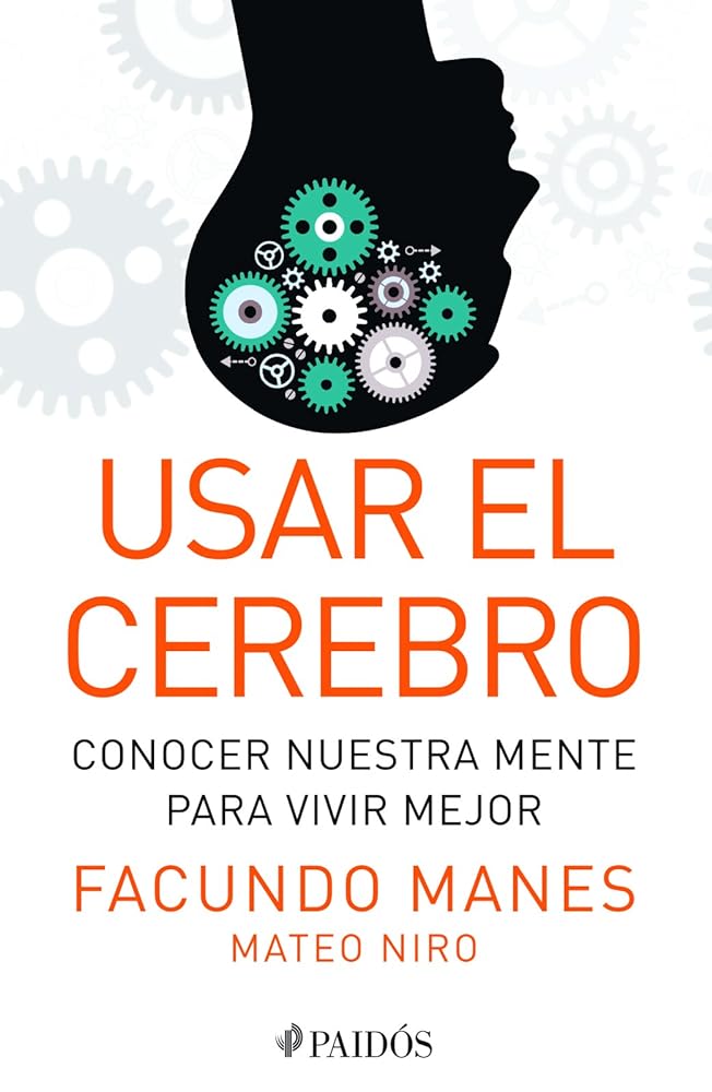 Usar El Cerebro: Conocer Nuestra Mente Para Vivir Mejor (Spanish Edition)