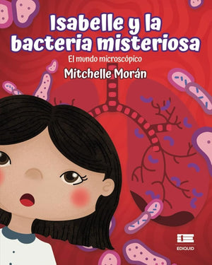 Isabelle y la bacteria misteriosa: El mundo microscópico (Spanish Edition)