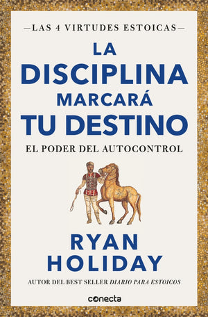 La disciplina marcará tu destino (Las 4 virtudes estoicas 2)