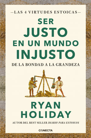 Ser justo en un mundo injusto (Las 4 virtudes estoicas 3)