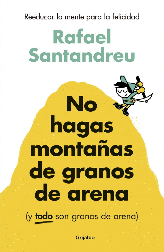 No hagas montañas de granos de arena (y TODO son granos de arena)