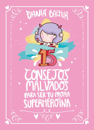 15 Consejos malvados para ser tu propia superheroina