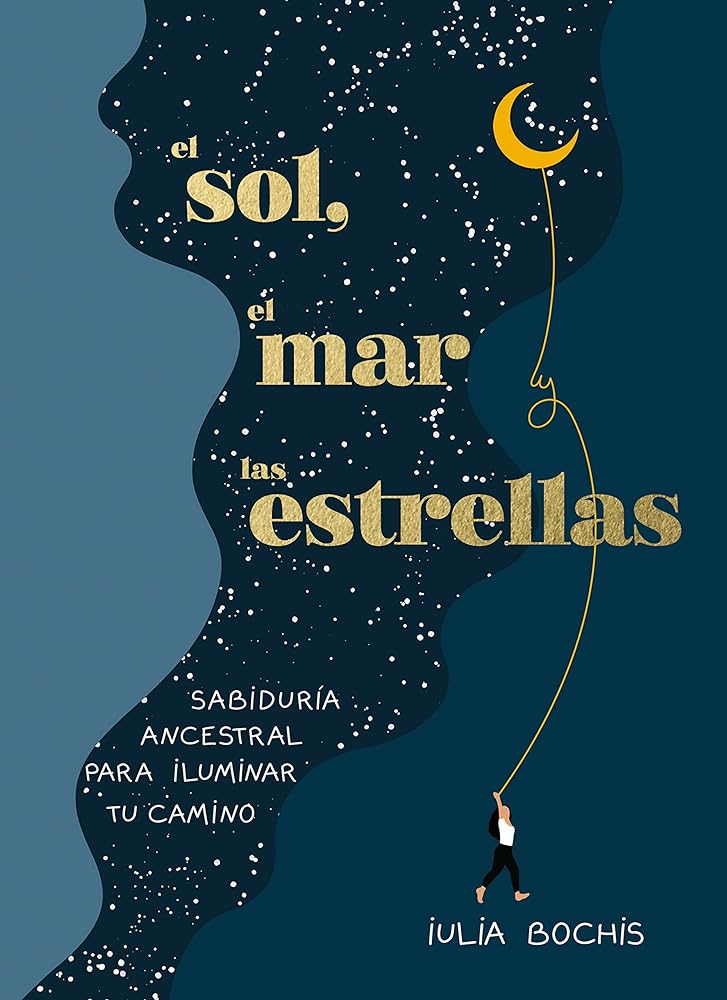 El sol, el mar y las estrellas: Sabiduría ancestral para iluminar tu camino (Obras diversas)
