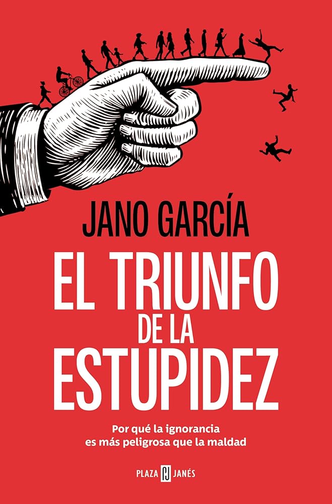 El triunfo de la estupidez: Por qué la ignorancia es más peligrosa que la maldad (Obras diversas) cover image