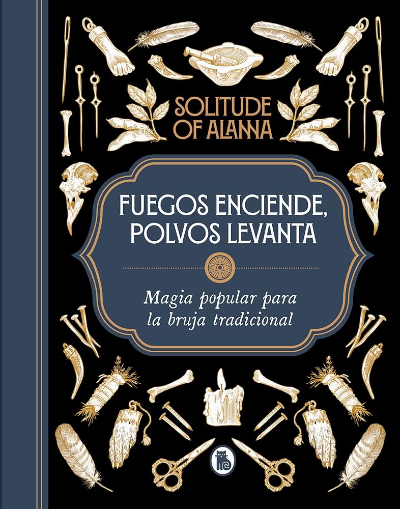 Fuegos enciende, polvos levanta: Magia popular para la bruja tradicional (Bruguera Tendencias)