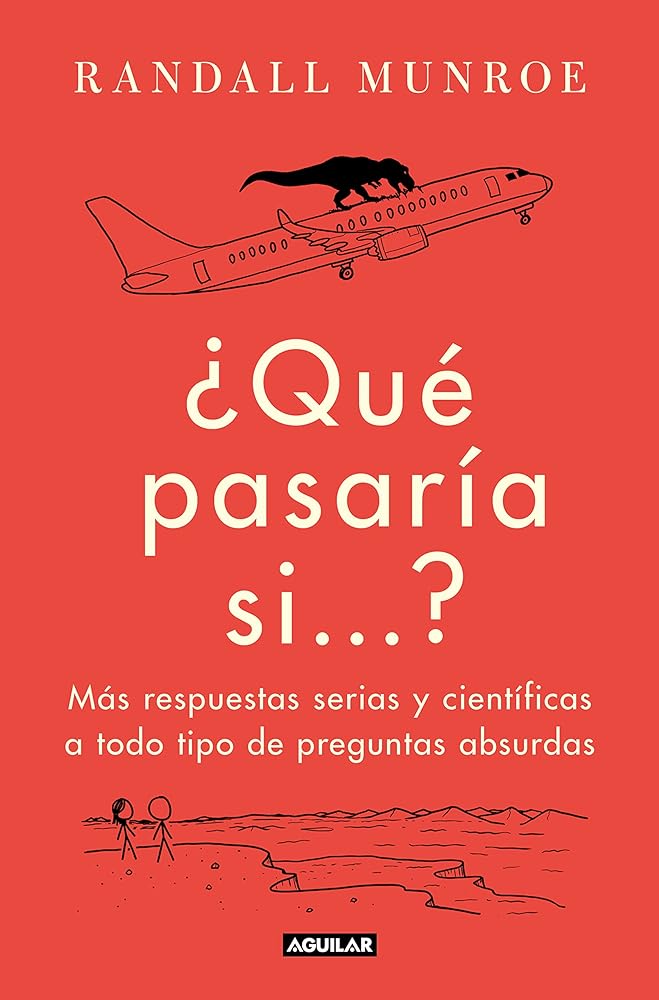 ¿Qué pasaría si...? 2: Más respuestas serias y científicas a todo tipo de preguntas absurdas (Divulgación)