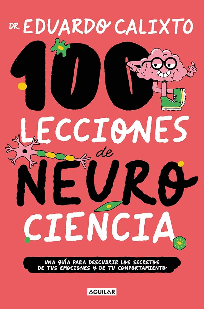 100 lecciones de neurociencia: Una guía para descubrir los secretos de tus emociones y de tu comportamiento (Divulgación) cover image