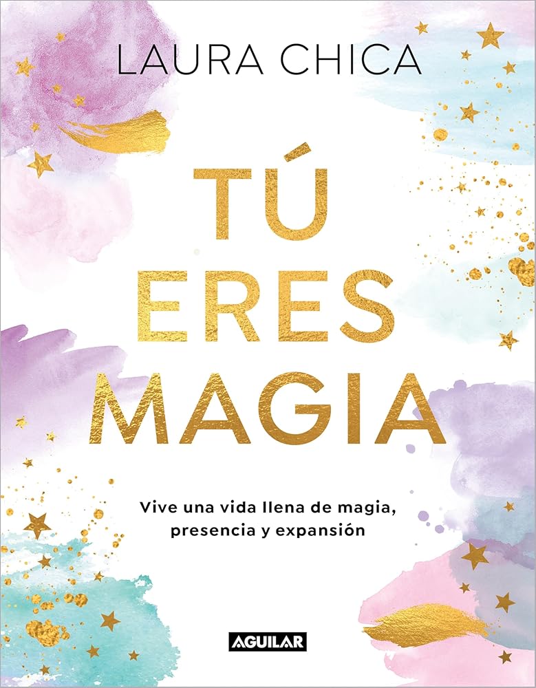 Tú eres magia: Vive una Vida llena de magia, presencia y expansión (Inspiración y creatividad) cover image