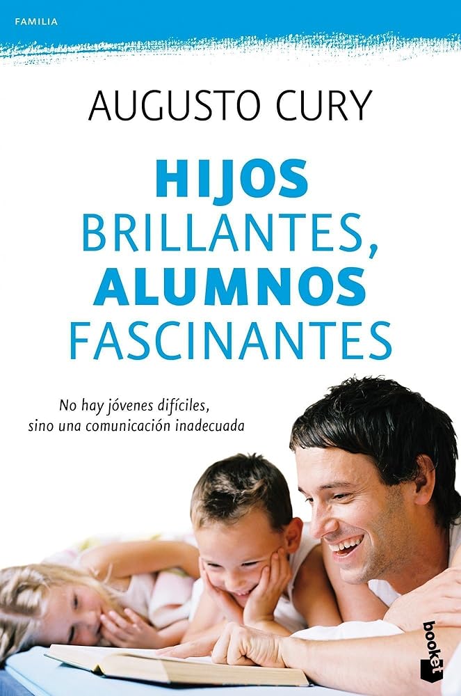 Hijos brillantes, alumnos fascinantes: No hay jóvenes difíciles, sino una comunicación inadecuada (Prácticos siglo XXI)