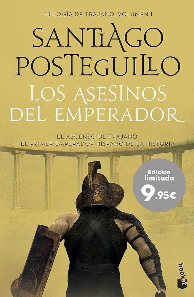 Los asesinos del emperador: El ascenso de Trajano. El primer emperador hispano de la historia (Especial Posteguillo)