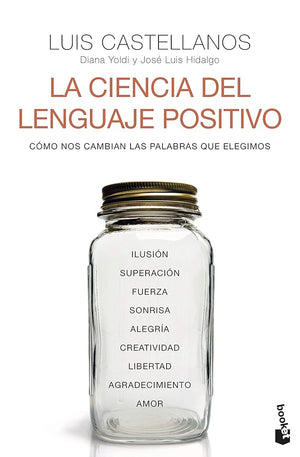 La ciencia del lenguaje positivo: Cómo nos cambian las palabras que elegimos (Divulgación)