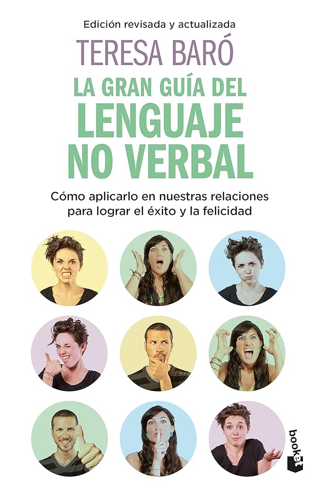 La gran guía del lenguaje no verbal: Cómo aplicarlo en nuestras relaciones para lograr el éxito y la felicidad (Prácticos siglo XXI)