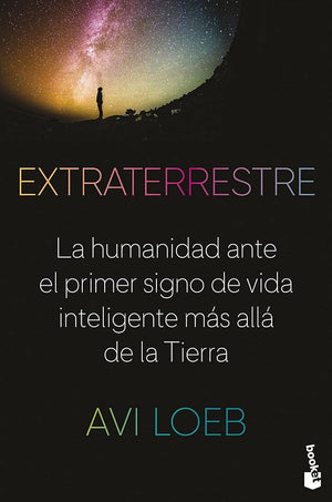 Extraterrestre: La humanidad ante el primer signo de vida inteligente más allá de la Tierra (Divulgación)