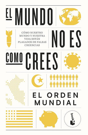 El mundo no es como crees: Cómo nuestro mundo y nuestra vida están plagados de falsas creencias (Divulgación)