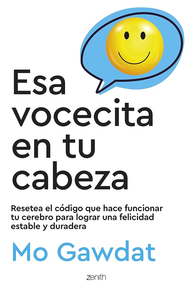 Esa vocecita en tu cabeza: Resetea el código que hace funcionar tu cerebro para lograr una felicidad estable y duradera (Autoayuda y superación) cover image