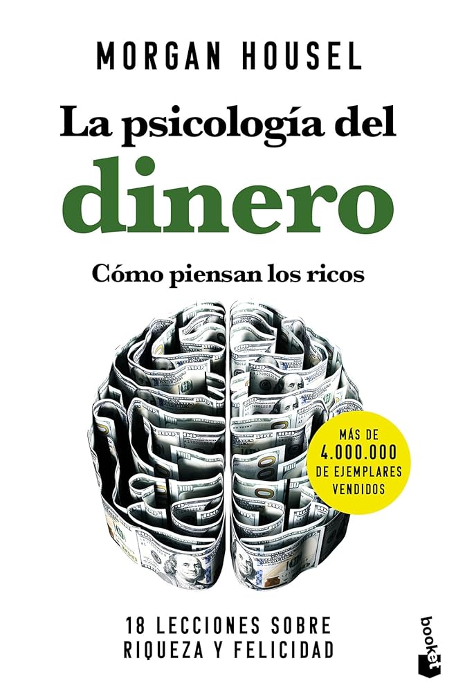 La psicología del dinero. Cómo piensan los ricos: 18 lecciones sobre riqueza y felicidad (Prácticos siglo XXI)