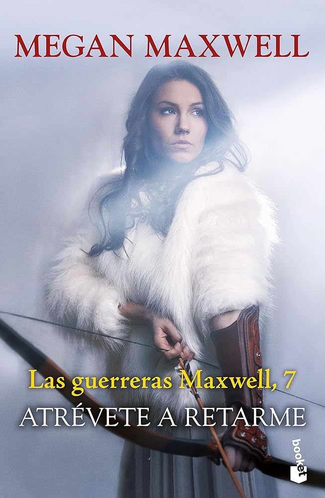 Atrévete a retarme: Las guerreras Maxwell, 7 (Biblioteca Megan Maxwell)