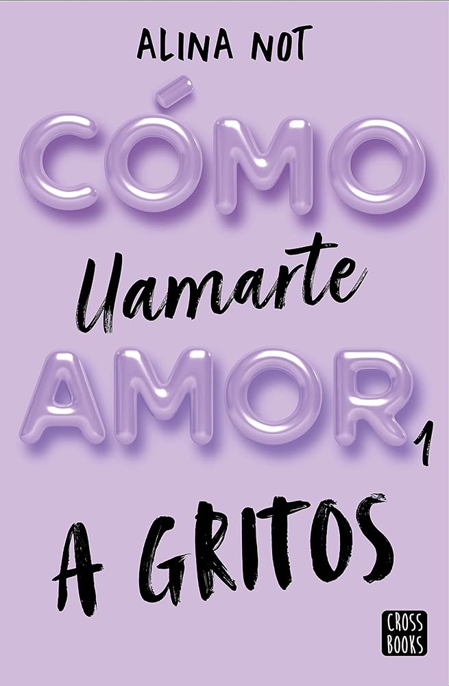 Cómo llamarte amor 1. A gritos (Ficción)