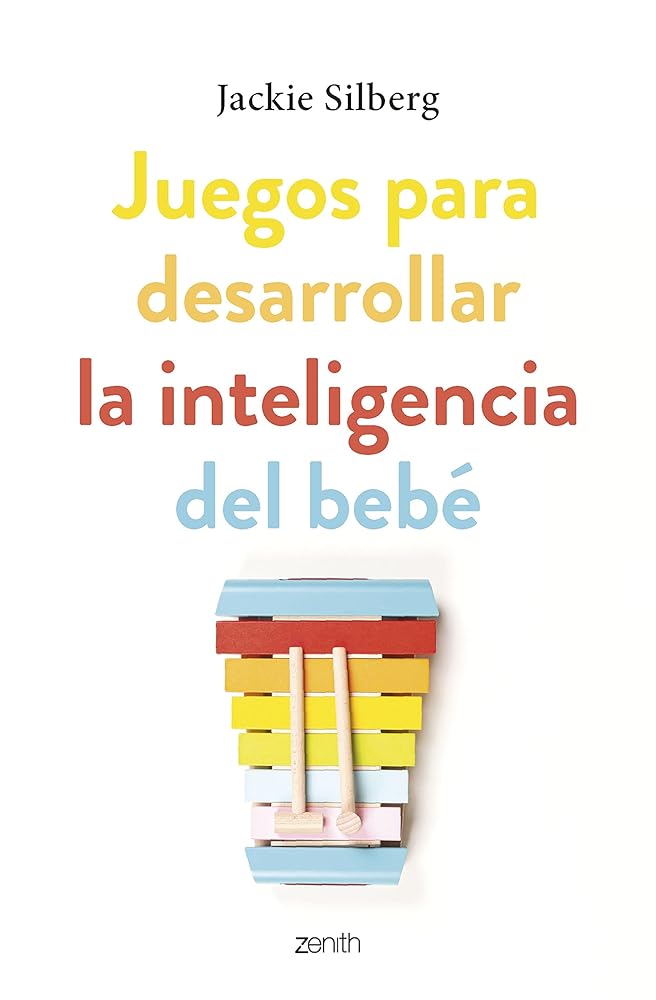 Juegos para desarrollar la inteligencia del bebé: Actividades sencillas para estimular su desarrollo desde los primeros días de vida (Superfamilias)