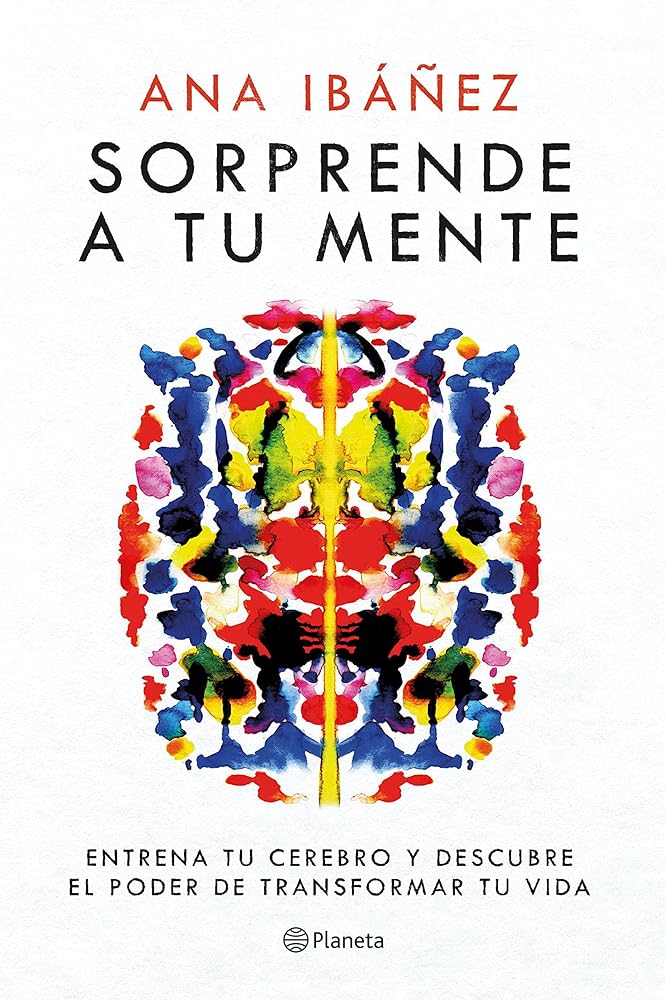 Sorprende a tu mente: Entrena tu cerebro y descubre el poder de transformar tu vida (No Ficción)