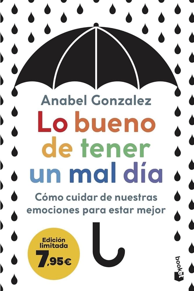 Lo bueno de tener un mal día: Cómo cuidar de nuestras emociones para estar mejor (Campaña verano 2023)