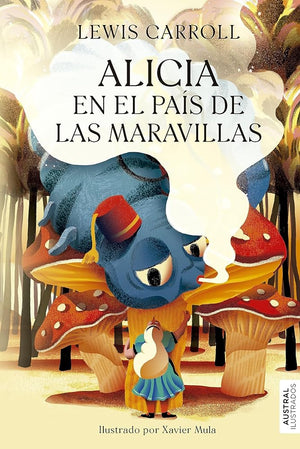 Alicia en el país de las maravillas (Austral Ilustrados)