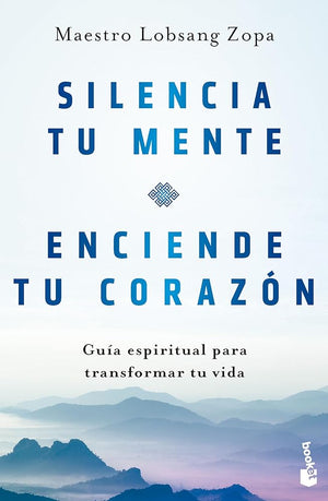 Silencia tu mente, enciende tu corazón: Guía espiritual para transformar tu vida (Prácticos siglo XXI)