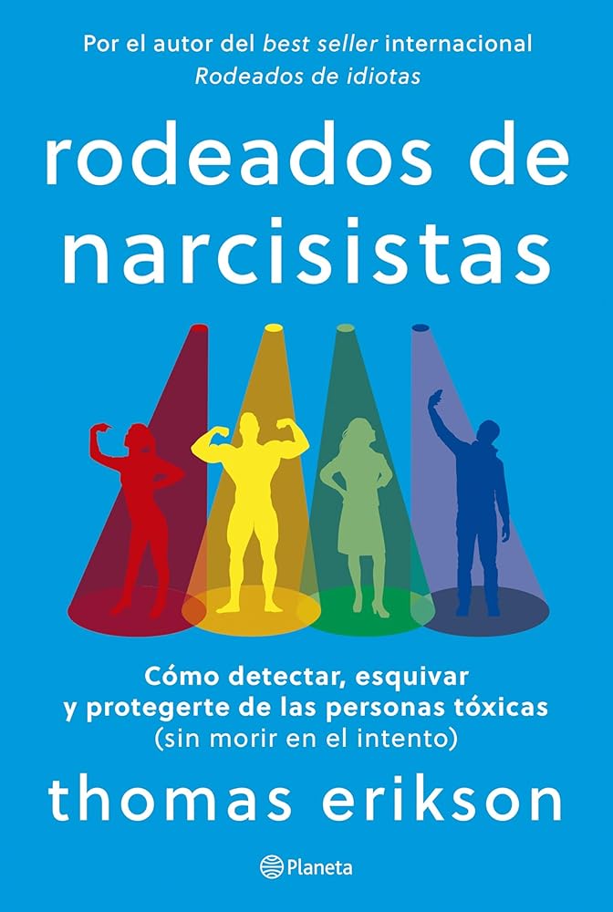 Rodeados de narcisistas: Cómo detectar, esquivar y protegerte de las personas tóxicas (sin morir en el intento) (No Ficción) cover image