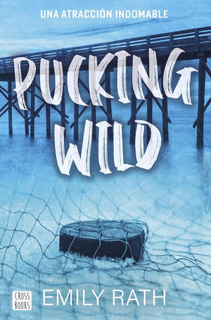 Pucking Wild. Una atracción indomable: 2 (Ficción)