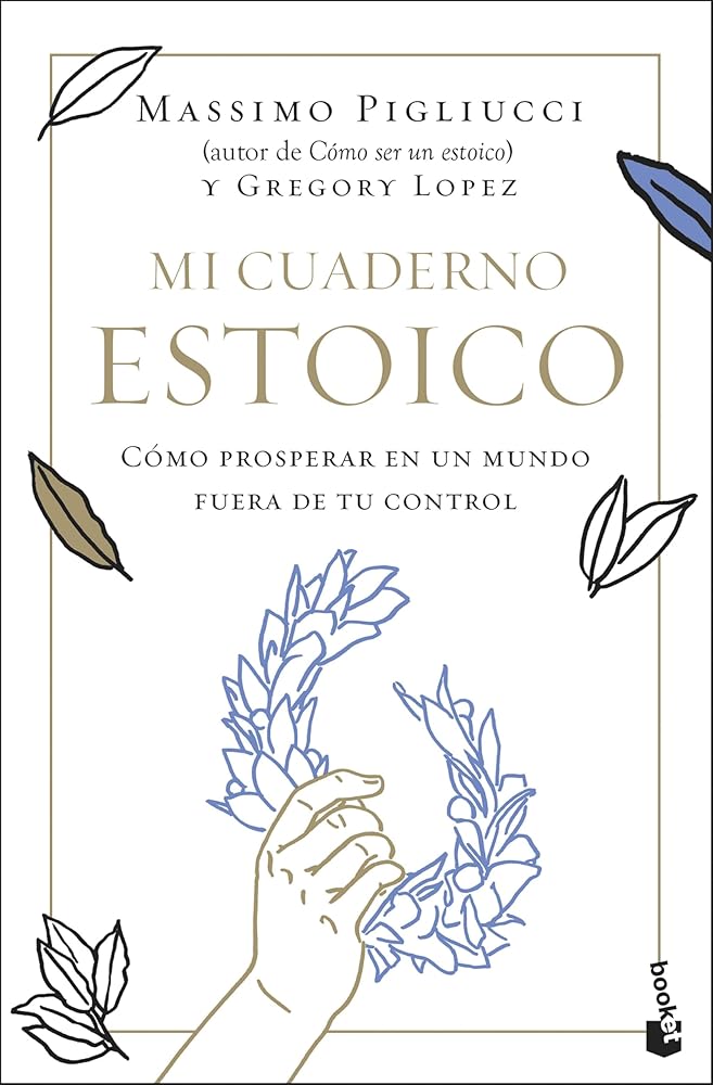 Mi cuaderno estoico: Cómo prosperar en un mundo fuera de tu control (Ciencias Humanas y Sociales) cover image