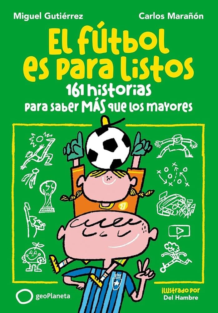 El fútbol es para listos: 161 historias para saber más que los mayores (Deportes) cover image