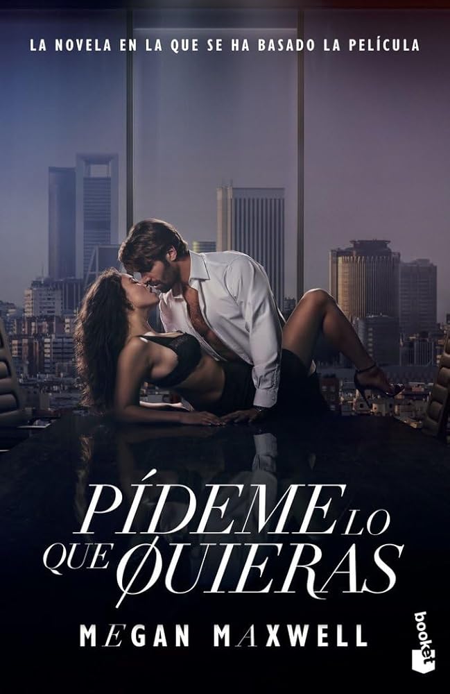 Pídeme lo que quieras (Ed. Película): La novela en la que se ha basado la película (Biblioteca Megan Maxwell) cover image