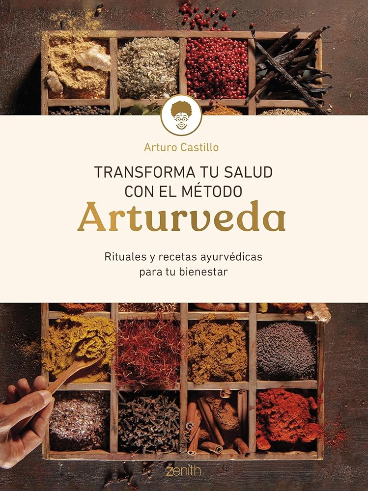 Transforma tu salud con el método Arturveda: Recetas y rituales ayurvédicos para tu bienestar (Salud y Bienestar) cover image