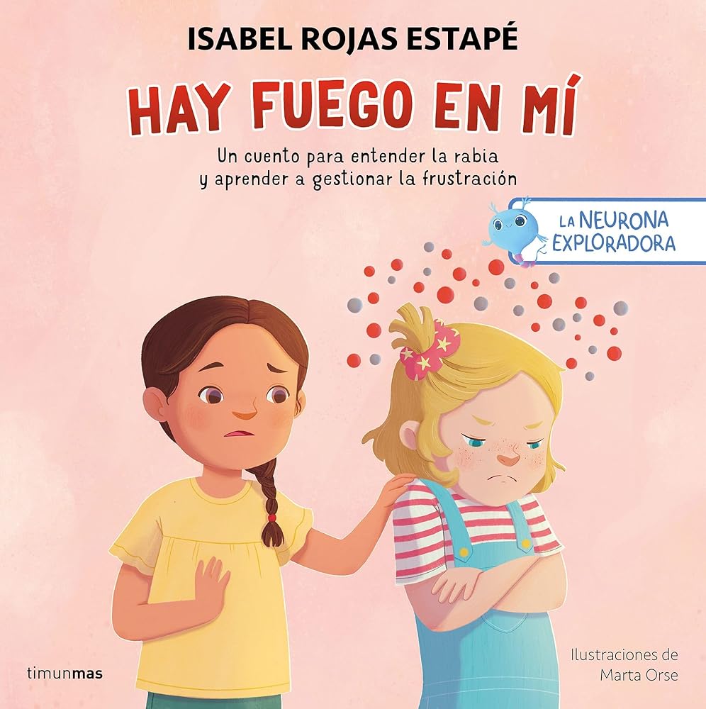 La neurona exploradora. Hay fuego en mí: Un cuento para entender la rabia y aprender a gestionar la frustración (Salud y bienestar para peques) cover image