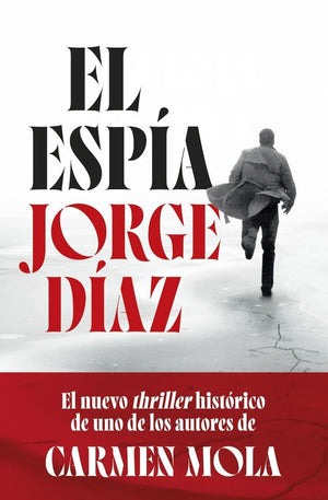 El espía: el nuevo thriller histórico de uno de los autores de Carmen Mola (Autores Españoles e Iberoamericanos)
