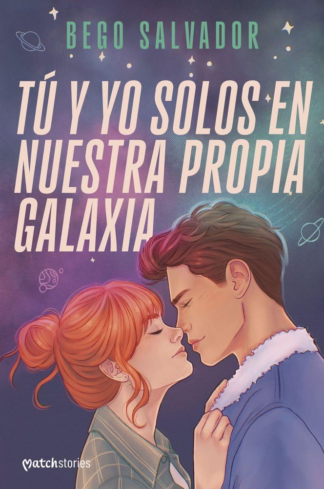 Tú y yo solos en nuestra propia galaxia (Matchstories Romántica Contemporánea) cover image