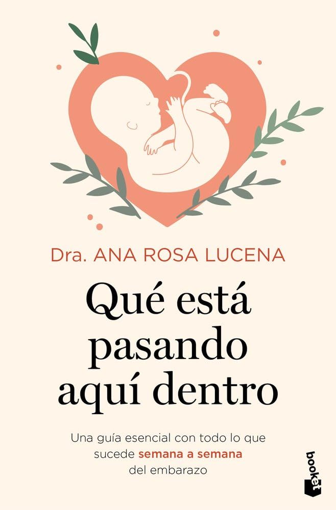 Qué está pasando aquí dentro: Una guía esencial con todo lo que sucede semana a semana del embarazo (Familia) cover image