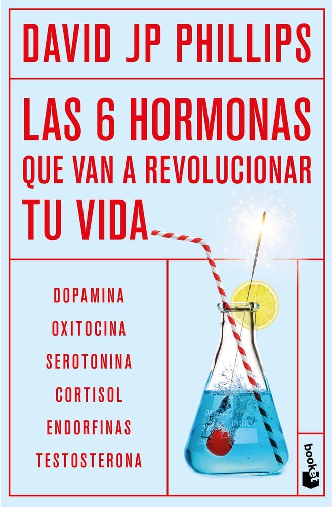 Las seis hormonas que van a revolucionar tu vida: Dopamina, oxitocina, serotonina, cortisol, endorfinas, testosterona (Vivir Mejor) cover image