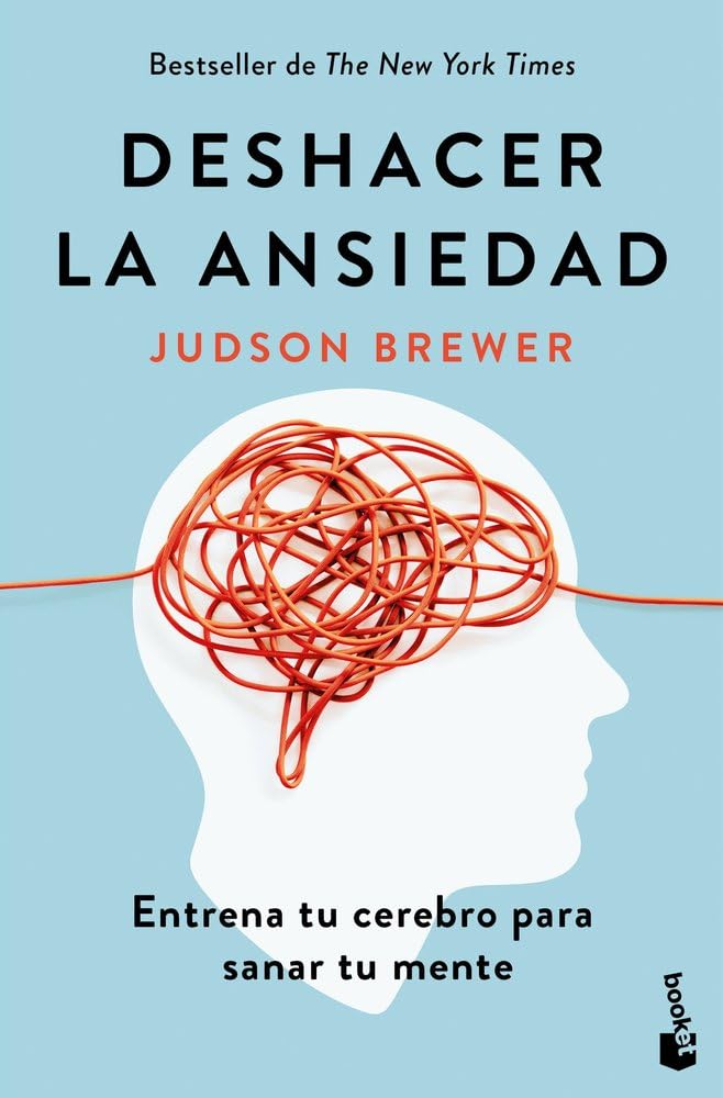 Deshacer la ansiedad: Entrena tu cerebro para sanar tu mente (Vivir Mejor) cover image